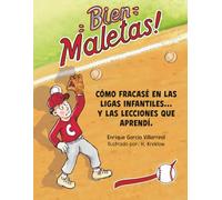 Bien Maletas: Cómo Fracasé en las Ligas Infantiles... y las Lecciones que Aprendí