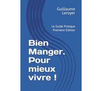 Bien Manger: Pour Mieux Vivre