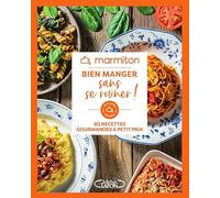 Bien manger sans se ruiner !: 60 recettes gourmandes à petit prix
