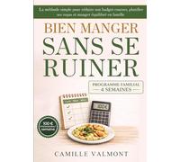 BIEN MANGER SANS SE RUINER: La méthode simple pour réduire son budget courses, planifier ses repas et manger équilibré en famille