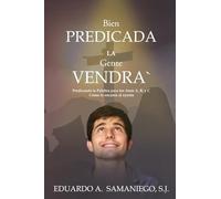 Bien Predicada la Gente Vendra: Predicando la Palabra para los Anos A, B, y C Como le encanta al oyente (Spanish Edition)