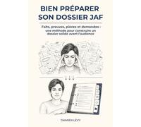 Bien préparer son dossier JAF: Faits, preuves, pièces et demandes : une méthode pour construire un dossier solide avant l’audience