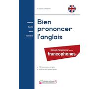 Bien prononcer l'anglais: Manuel d'anglais oral pour les francophones