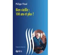 Bien Vieillir : 100 Ans Et Plus ? (ebook)