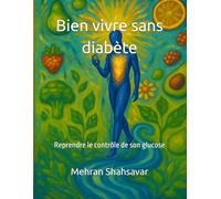 Bien vivre sans diabète: Reprendre le contrôle de son glucose (Embracing My Vitality)