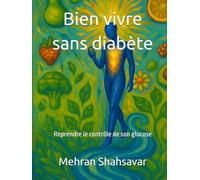 Bien vivre sans diabète: Reprendre le contrôle de son glucose (Embracing My Vitality)
