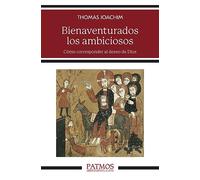 Bienaventurados los ambiciosos: Cómo corresponder al deseo de Dios (Patmos)