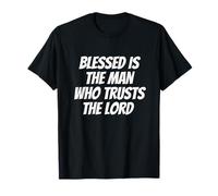 Bienaventurados los hombres que confían en el Señor Jeremías 17:7 Fe Camiseta