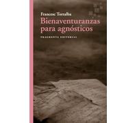 Bienaventuranzas para agnósticos: 98 (Fragmentos)