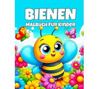 Bienen Malbuch für Kinder: Niedliche und lustige Bienen zum Ausmalen für Jungen und Mädchen von 4 bis 12 Jahren