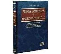 Bienes Inmuebles Y Sociedad Conyugal: Adquisicion Administracion Y Dis