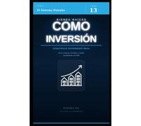Bienes raíces como inversión: Análisis financiero, rentabilidad real, tributación y estrategia inmobiliaria en Chile (El Sistema Palanka)