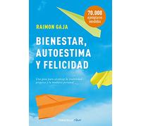 Bienestar, autoestima y felicidad: Una guía para alcanzar la estabilidad psíquica y la madurez personal (Best Seller | No Ficción)