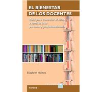 BIENESTAR DE LOS DOCENTES: Guía para controlar el estrés y sentirse bien personal y profesionalmente: 14 (Educadores XXI)