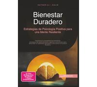 Bienestar Duradero: Estrategias de Psicología Positiva para una Mente Resiliente
