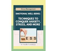 Bienestar emocional: técnicas para vencer la ansiedad, el estrés y más: manejo del estrés
