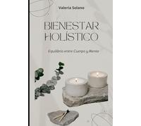 BIENESTAR HOLÍSTICO: Equilibrio entre Cuerpo y Mente