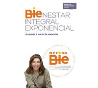 BIENESTAR INTEGRAL EXPONENCIAL: El método definitivo de transformación para lograr resultados extraordinarios en todos los ámbitos de tu vida