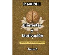 Bienestar y Motivación - Tomo 3: Continuar con propósito y energía