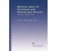 Biennial report of Petroleum and Natural-gas Division: Fiscal years 1940 and 1941