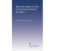 Biennial report of the Connecticut School for Boys: Volume 37