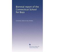 Biennial report of the Connecticut School for Boys: Volume 43