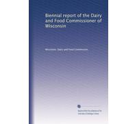 Biennial report of the Dairy and Food Commissioner of Wisconsin: Volume 2