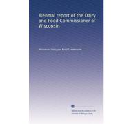 Biennial report of the Dairy and Food Commissioner of Wisconsin: Volume 4