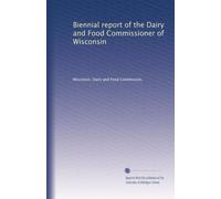 Biennial report of the Dairy and Food Commissioner of Wisconsin: Volume 9