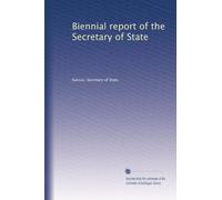 Biennial report of the Secretary of State: Volume 11