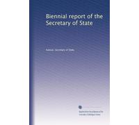 Biennial report of the Secretary of State: Volume 19