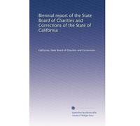 Biennial report of the State Board of Charities and Corrections of the State of California: Volume 8