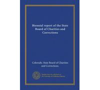 Biennial report of the State Board of Charities and Corrections (Vol-1)