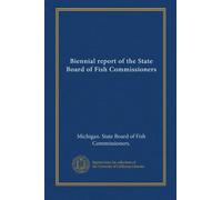 Biennial report of the State Board of Fish Commissioners (v.6)