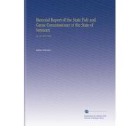 Biennial Report of the State Fish and Game Commissioner of the State of Vermont.: No. 24 1916-1918