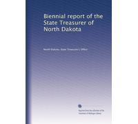 Biennial report of the State Treasurer of North Dakota: Volume 5