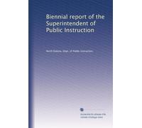 Biennial report of the Superintendent of Public Instruction: Volume 11