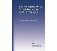 Biennial report of the Superintendent of Public Instruction: Volume 4
