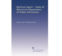 Biennial report - State of Wisconsin Department of Public Instruction: Volume 26