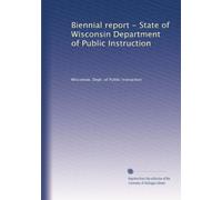 Biennial report - State of Wisconsin Department of Public Instruction: Volume 36