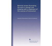 Biennial review illustrating the work in design and drawing with a statement of the courses of instruction