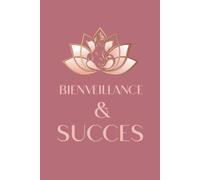 Bienveillance & Succès : Carnet de notes et journal de gratitude: ournal de bord inspirant et spirituel, carnet élégant rose gold pour le ... la méditation, les objectifs et la relaxation