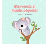 ¡Bienvenida al mundo, pequeña!: Libro de Bienvenida para Bebé Niña: Recuerdo de Primeras Veces, Fotografías y Mensajes - Regalo BabyShower y Recién Nacida - 12 Páginas Ilustradas 8.5x8.5