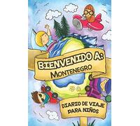Bienvenido A Montenegro Diario De Viaje Para Niños: 6x9 Diario de viaje para niños I Libreta para completar y colorear I Regalo perfecto para niños para tus vacaciones en Montenegro