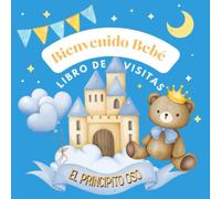 Bienvenido Bebe Libro de Visitas El Principito Oso: Con Consejos a los padres, Predicciones, Registro de regalos y Páginas para Fotos Polaroid