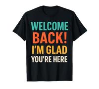 Bienvenido de Nuevo I'm Glad You'Re Here Mensaje Positivo Camiseta