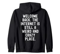 Bienvenido de Nuevo Internet Sigue Siendo un Lugar extraño y Loco Sudadera con Capucha