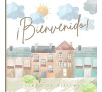 Bienvenido! - Libro de Visitas: Libro de Invitados para apartamentos, villas y casas de vacaciones en cualquier lugar desde una gran ciudad a un ... de tus clientes. (Visitors Guest Books)