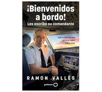 ¡Bienvenidos a bordo! Les escribe su comandante: Todo lo que siempre quisiste saber sobre los aviones (Varios)