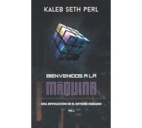 Bienvenidos a la Máquina: Una Revolucion en el Devenir Humano